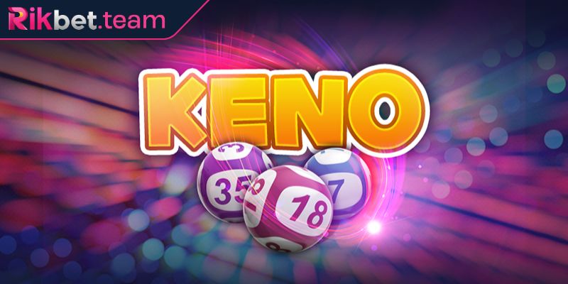 Tổng quát thông tin về game Keno RIKBET